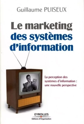 Le marketing des systèmes d'information - Guillaume PUISEUX - ORGANISATION