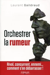 Orchestrer la rumeur