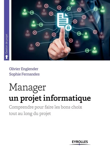 Manager un projet informatique - Olivier Englender, Sophie Fernandes - EYROLLES