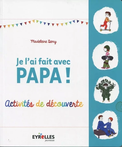 Je l'ai fait avec papa ! - Madeleine Deny - EYROLLES