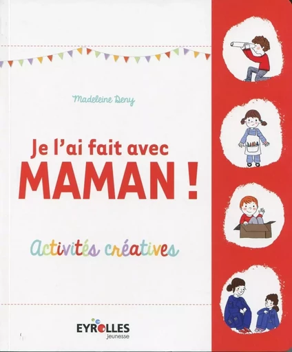 Je l'ai fait avec maman ! - Madeleine Deny - EYROLLES