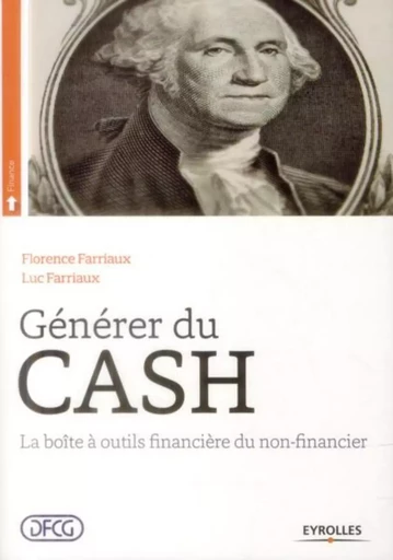 Générer du cash - Florence Farriaux, Farriaux Luc - EYROLLES