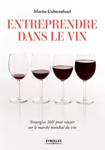 Entreprendre dans le vin - Martin Cubertafond - EYROLLES