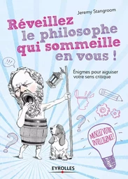 Réveillez le philosophe qui sommeille en vous !