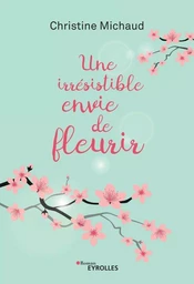 Une irrésistible envie de fleurir