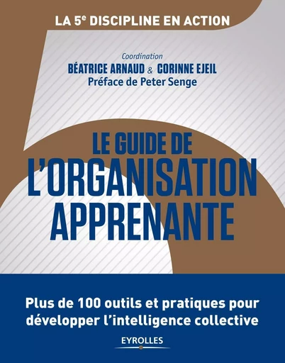 Le guide de l'organisation apprenante - Béatrice Arnaud, Corinne Ejeil - EYROLLES