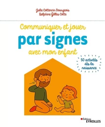 Communiquer et jouer par signes avec mon enfant