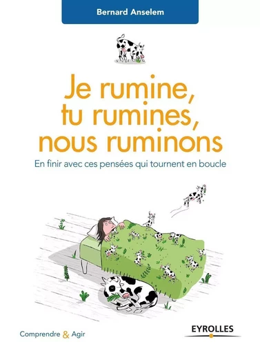 Je rumine, tu rumines... nous ruminons - Bernard Anselem - EYROLLES