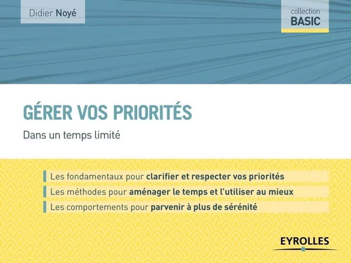 Gérer vos priorités - Didier Noyé - EYROLLES