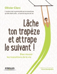 Lâche ton trapèze et attrape le suivant !