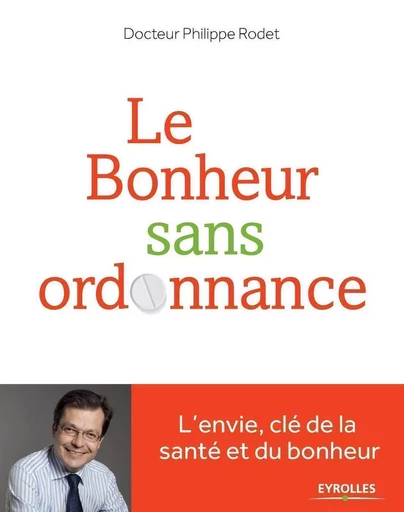 Le bonheur sans ordonnance - Philippe Rodet - EYROLLES