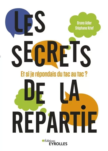 Les secrets de la repartie - Bruno Adler, Stéphane KRIEF - EYROLLES