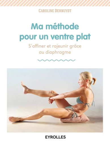 Ma méthode pour un ventre plat - Caroline Deknuydt - EYROLLES