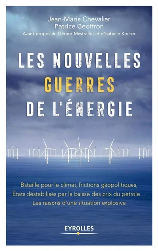 Les nouvelles guerres de l'énergie - Jean-Marie CHEVALIER, Patrice Geoffron - EYROLLES