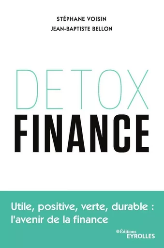 Detox finance - Stéphane Voisin, Jean-Baptiste Bellon - EYROLLES