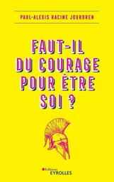 Faut-il du courage pour être soi ?