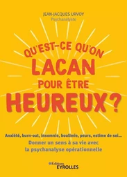 Qu'est-ce qu'on Lacan pour être heureux ?