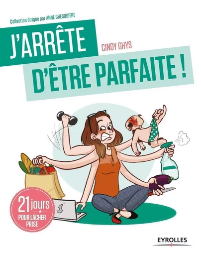 J'arrête d'être parfaite ! - Cindy Ghys - EYROLLES