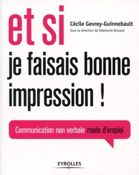 ET SI JE FAISAIS BONNE IMPRESSION COMMUNICATION NON-VERBALE MODE D'EMPLOI