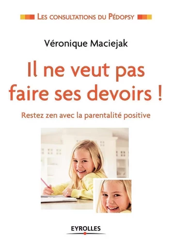 Il ne veut pas faire ses devoirs ! - Véronique Maciejak - EYROLLES