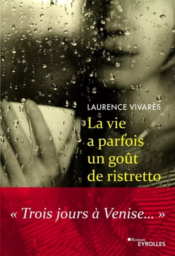 La vie a parfois un goût de ristretto - Laurence Vivarès - EYROLLES