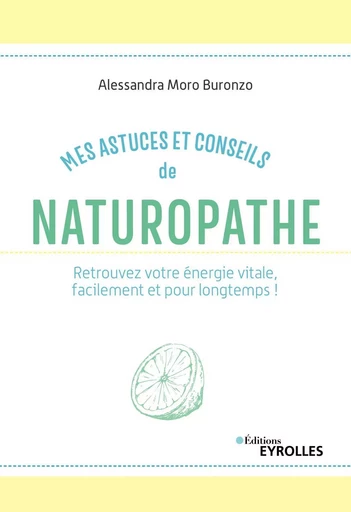 Mes astuces et conseils de naturopathe - Alessandra Moro-Buronzo - EYROLLES