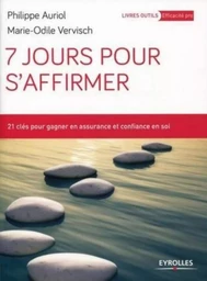 7 JOURS POUR S AFFIRMER 21 CLES POUR GAGNER EN ASSURANCE ET CONFIANCE EN SOI