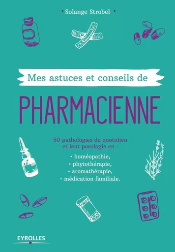 Mes astuces et conseils de pharmacienne - Solange Strobel - EYROLLES