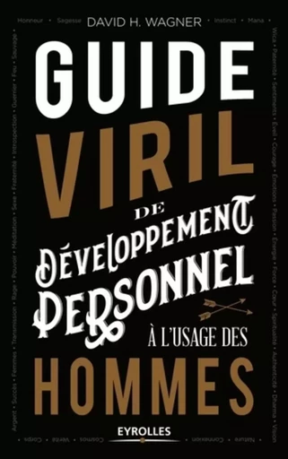 Guide viril de développement personnel à l'usage des hommes - David H Wagner - EYROLLES