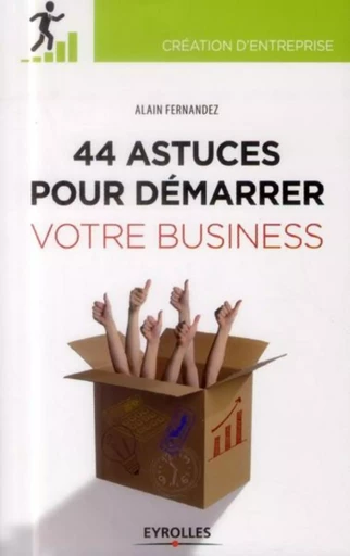 44  astuces pour démarrer votre business - Alain Fernandez - EYROLLES