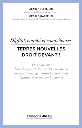 Digital, emploi et compétences - Terres nouvelles, droit devant ! - Gérald Karsenti, Alain Roumilhac - EYROLLES