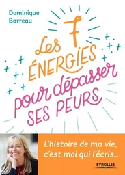 Les 7 énergies pour dépasser ses peurs