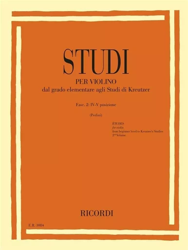 STUDI PER VIOLINO - DAL GRADO ELEMENTARE AGLI STUDI DI KREUTZER - FASC. II: IV-V POSIZIONE -  SILVANO PERLINI - RICORDI