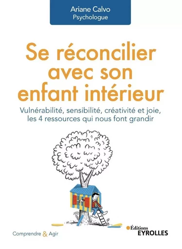 Se réconcilier avec son enfant intérieur - Ariane Calvo - EYROLLES