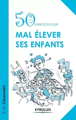 50 exercices pour mal élever ses enfants -  Urien - EYROLLES