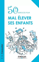 50 exercices pour mal élever ses enfants