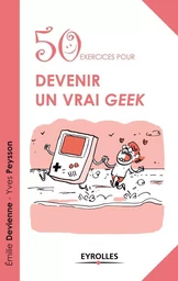 50 exercices pour devenir un vrai geek