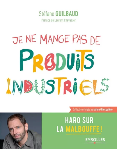 Je ne mange pas de produits industriels - Stéfane Guilbaud - EYROLLES