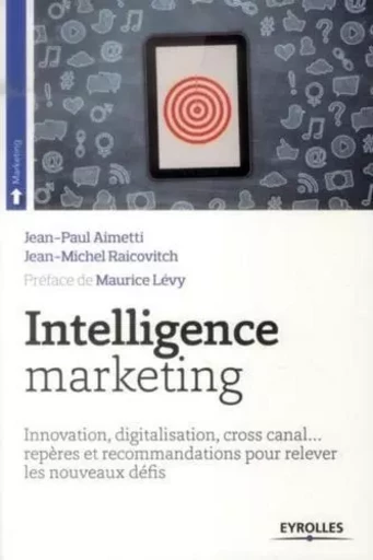 Intelligence marketing - Jean-Paul Aimetti, Jean-Michel Raicovitch - EYROLLES