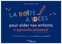 La boîte à idées pour aider nos enfants à apprendre autrement