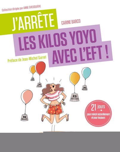 J'arrête les kilos yoyo avec l'EFT ! - Carine Barco, Alix Lefief - EYROLLES