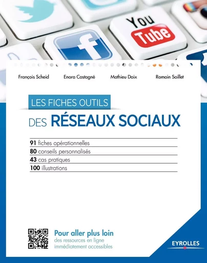 Les fiches outils des réseaux sociaux - François Scheid, Enora Castagné, Mathieu Daix, Romain Saillet - EYROLLES