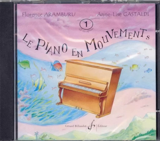 LE PIANO EN MOUVEMENTS VOLUME 1 - CD -  ARAMBURU FLORENCE - BILLAUDOT