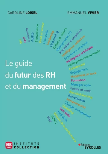 Le guide du futur des RH et du management - Emmanuel Vivier, Caroline Loisel - EYROLLES