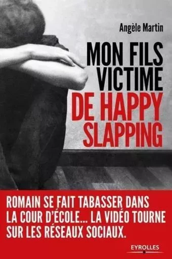 Mon fils, victime de happy slapping - Angèle Martin - EYROLLES