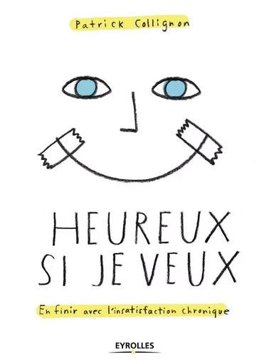 Heureux si je veux - Patrick Collignon - EYROLLES