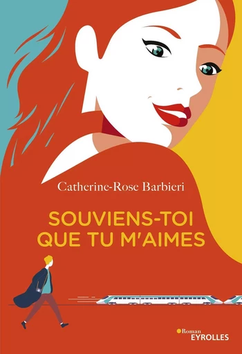 Souviens-toi que tu m'aimes - Catherine-Rose Barbieri - EYROLLES