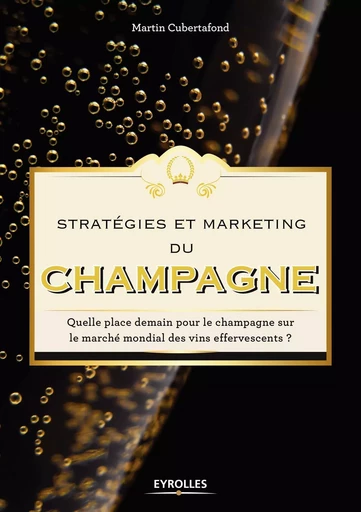 Stratégies et marketing du champagne - Martin Cubertafond - EYROLLES