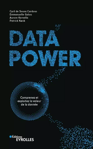 Data power - Cyril de Sousa Cardoso, Emmanuelle Galou, Aurore Kervella, Patrick Kwok - EYROLLES