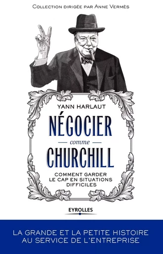 Négocier comme Churchill - Yann Harlaut - EYROLLES